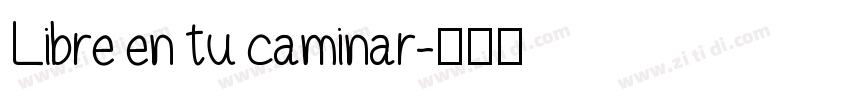 Libre en tu caminar字体转换